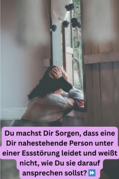 Essstörungen bei nahestenden Menschen richtig ansprechen